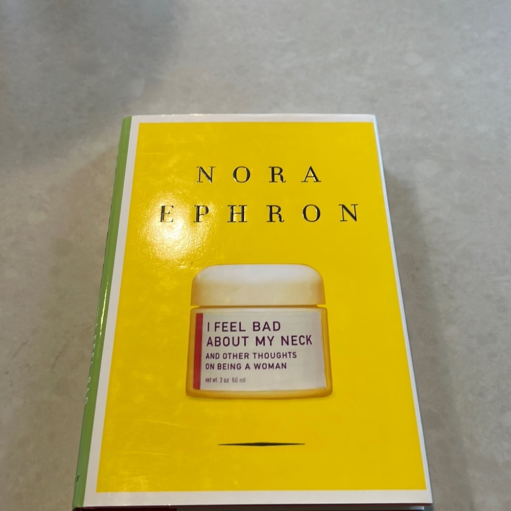 I feel bad about my neck and other thoughts on being a woman, by Nora Ephron